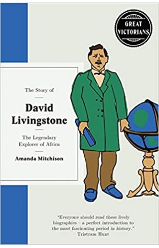 The Story of David Livingstone - The Legendary Explorer of Africa